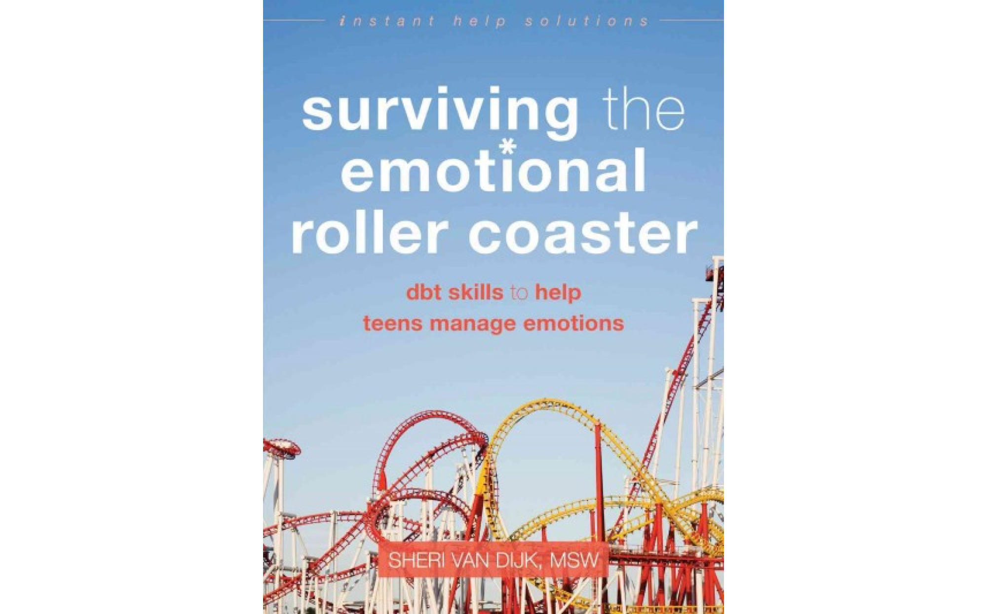 Surviving the Emotional Roller Coaster DBT Skills to Help Teens